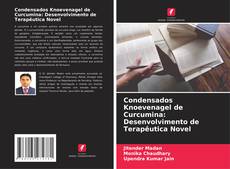 Bookcover of Condensados Knoevenagel de Curcumina: Desenvolvimento de Terapêutica Novel