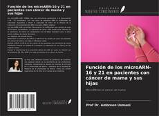Capa do livro de Función de los microARN-16 y 21 en pacientes con cáncer de mama y sus hijas 