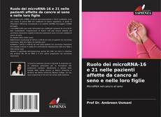 Capa do livro de Ruolo dei microRNA-16 e 21 nelle pazienti affette da cancro al seno e nelle loro figlie 