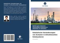 Bookcover of Katalytische Veränderungen von Acetylen in bifunktionellen Katalysatoren