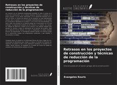 Retrasos en los proyectos de construcción y técnicas de reducción de la programación的封面
