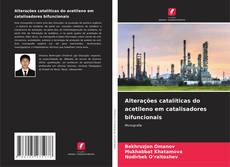 Capa do livro de Alterações catalíticas do acetileno em catalisadores bifuncionais 