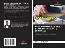 Bookcover of HOW TO MOTIVATE THE STAFF OF THE STATE SERVICES?