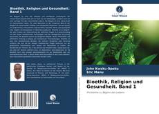 Copertina di Bioethik, Religion und Gesundheit. Band 1