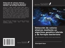 Capa do livro de Detección de valores atípicos mediante un algoritmo genético híbrido y de forrajeo bacteriano 