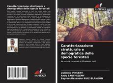 Bookcover of Caratterizzazione strutturale e demografica delle specie forestali