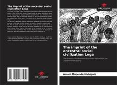 Copertina di The imprint of the ancestral social civilization Lega