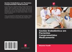 Buchcover von Gestão Endodôntica em Pacientes Comprometidos Medicamente