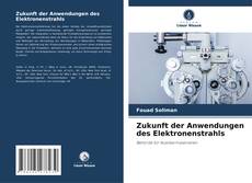Zukunft der Anwendungen des Elektronenstrahls kitap kapağı
