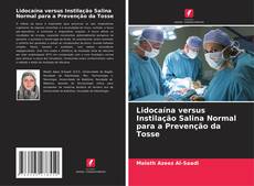 Bookcover of Lidocaína versus Instilação Salina Normal para a Prevenção da Tosse