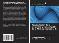 Remodelación de la cromatina y transcripción de la ARN polimerasa I, III的封面