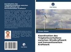 Borítókép a  Koordination des Trägheitsverhaltens zwischen Windkraftwerk und konventionellem Kraftwerk - hoz
