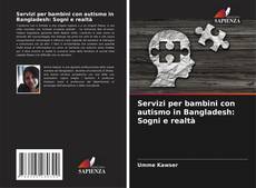 Buchcover von Servizi per bambini con autismo in Bangladesh: Sogni e realtà