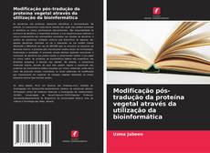 Capa do livro de Modificação pós-tradução da proteína vegetal através da utilização da bioinformática 