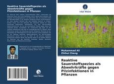 Portada del libro de Reaktive Sauerstoffspezies als Abwehrkräfte gegen Pilzinfektionen in Pflanzen
