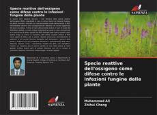 Portada del libro de Specie reattive dell'ossigeno come difese contro le infezioni fungine delle piante