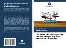 Capa do livro de Die Rolle der Sozialpolitik bei der Steigerung der Arbeitszufriedenheit 