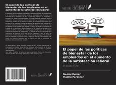 El papel de las políticas de bienestar de los empleados en el aumento de la satisfacción laboral的封面