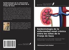 Bookcover of Epidemiología de la enfermedad renal crónica entre los niños de la Franja de Gaza