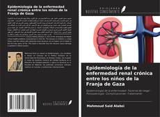 Copertina di Epidemiología de la enfermedad renal crónica entre los niños de la Franja de Gaza