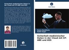 Bookcover of Sicherheit medizinischer Daten in der Cloud mit CP-ABE und ASS