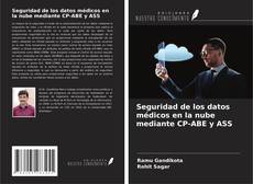 Portada del libro de Seguridad de los datos médicos en la nube mediante CP-ABE y ASS