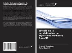 Estudio de la paralelización de algoritmos mediante OpenMP的封面