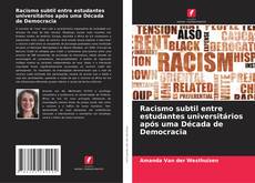 Capa do livro de Racismo subtil entre estudantes universitários após uma Década de Democracia 