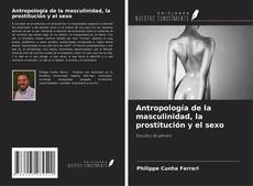 Portada del libro de Antropología de la masculinidad, la prostitución y el sexo