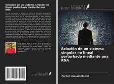Solución de un sistema singular no lineal perturbado mediante una RNA的封面