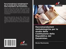Buchcover von Raccomandazioni metodologiche per lo studio della Costituzione della Repubblica del Kazakistan.