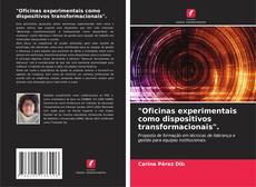 Bookcover of "Oficinas experimentais como dispositivos transformacionais".