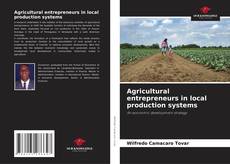 Copertina di Agricultural entrepreneurs in local production systems