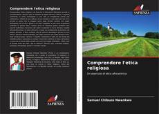Bookcover of Comprendere l'etica religiosa