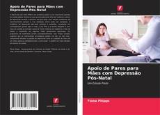 Bookcover of Apoio de Pares para Mães com Depressão Pós-Natal