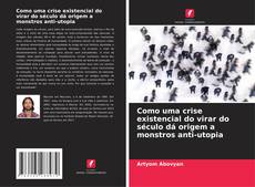 Capa do livro de Como uma crise existencial do virar do século dá origem a monstros anti-utopia 