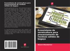 Bookcover of Ecossistema de vermicultura para processamento de resíduos sólidos de bagaço