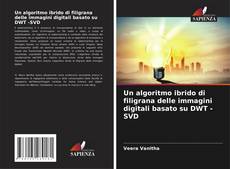 Bookcover of Un algoritmo ibrido di filigrana delle immagini digitali basato su DWT -SVD