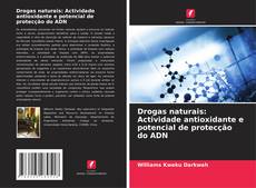 Capa do livro de Drogas naturais: Actividade antioxidante e potencial de protecção do ADN 