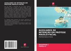 AUXILIARES DE RETENÇÃO EM PRÓTESE MAXILO-FACIAL的封面