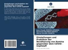 Bookcover of Einstellungen und Praktiken der Bevölkerung von Kamina gegenüber dem COVID-Impfstoff