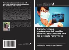 Copertina di Características anatómicas del maxilar superior relacionadas con las prótesis removibles