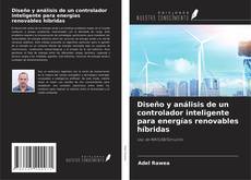 Copertina di Diseño y análisis de un controlador inteligente para energías renovables híbridas