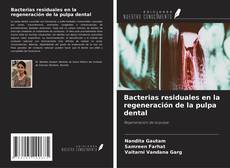 Bacterias residuales en la regeneración de la pulpa dental kitap kapağı