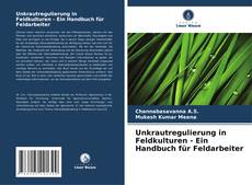 Unkrautregulierung in Feldkulturen - Ein Handbuch für Feldarbeiter kitap kapağı