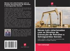 Обложка Novas Leis relacionadas com os Direitos de Extracção de Petróleo e Salvaguardas Sociais