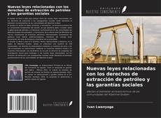 Capa do livro de Nuevas leyes relacionadas con los derechos de extracción de petróleo y las garantías sociales 