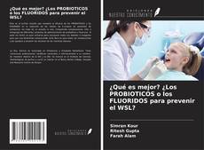 Copertina di ¿Qué es mejor? ¿Los PROBIOTICOS o los FLUORIDOS para prevenir el WSL?