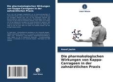 Portada del libro de Die pharmakologischen Wirkungen von Kappa-Carrageen in der zahnärztlichen Praxis