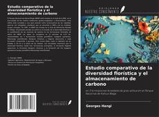 Bookcover of Estudio comparativo de la diversidad florística y el almacenamiento de carbono